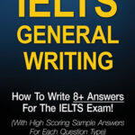 کتاب IELTS GENERAL WRITING, How To Write 8+ Answers For The IELTS Exam!